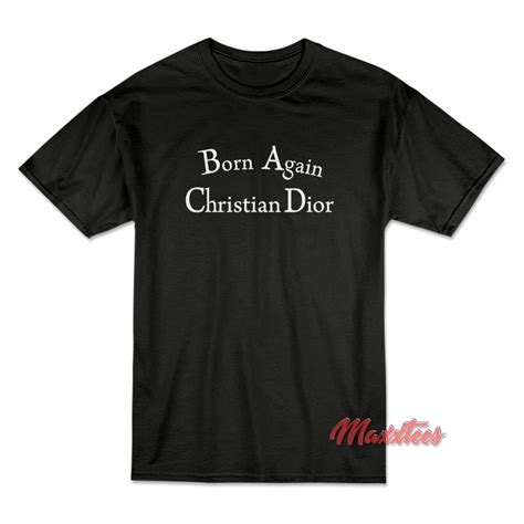 born again christian dior tee|born again christian dior for sale .